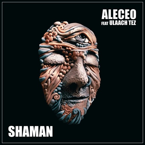 Aleceo feat. Ulaach Tez - Shaman [preview]