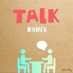 Talk - Khalid (YuchiBoy Remix)