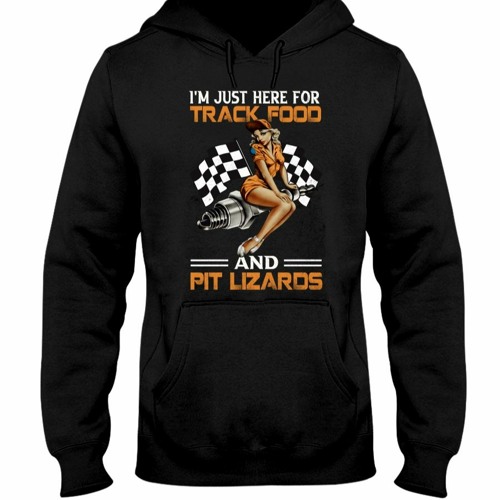 Dirt Track Girl I'm Just Here For Track Food And Pit Lizaros Shirt