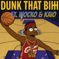 DUNK THAT BIHH