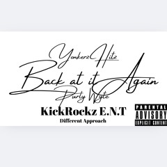 Back At It Again by Purly Wyte & Yonkerz Hitz KickRockz E.N.T Different Approach