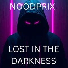 NOODPRIX - LOST IN THE DARKNESS (FREE DOWNLOAD)