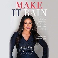 VIEW [EBOOK EPUB KINDLE PDF] Make It Rain! by  Areva Martin,Donna Beech,Phil McGraw,A