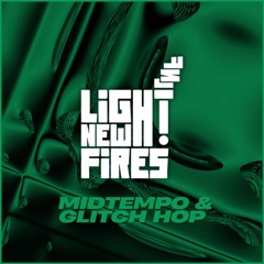 Light New Fires: Midtempo & Glitch Hop
