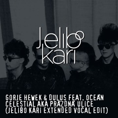 Gorje Hewek & Dulus feat. OCEAN - Celestial aka Prazdna Ulice (Jelibo Kari Extended Vocal Edit)