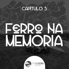Capítulo 5:  Ferro Na Memoria