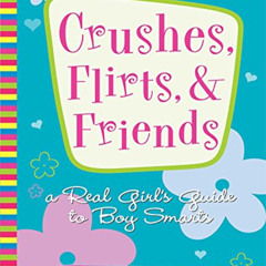 [FREE] PDF ✏️ Crushes, Flirts, And Friends: A Real Girl's Guide to Boy Smarts by  Eri