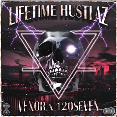 120SEVEN x VEXOR - LIFETIME HUSTLAZ EP