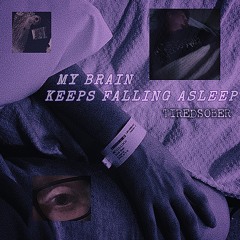 MYBRAINKEEPSFALLINGASLEEP [RIP BO WEEP]