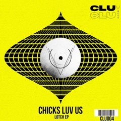 Chicks Luv Us - Locht (CLU 004)