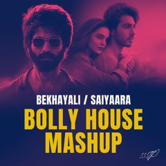 Bekhayali  x Saiyaara— Bolly House Mix