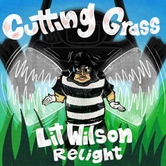 Haloban - Cutting Grass (Lit Wilson Re-Light)