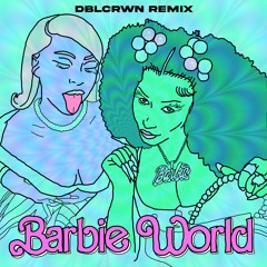 DBLCRWN - BARBIE WORLD REMIX
