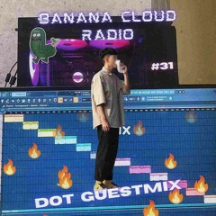 Banana Cloud Radio #031 - DOT GuestMix
