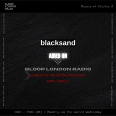 blacksand ④ BLOOP LONDON RADIO