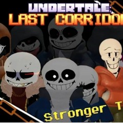 Stronger than you [Undertale last corridor ULC] (Made by the man Corruptaled)