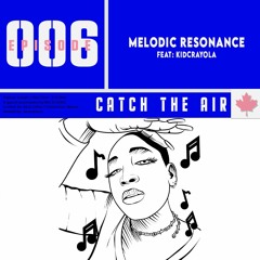 Ep 006 - Melodic Resonance - AfroBeat Mix -Feat: KidCrayola