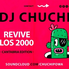 DJ CHUCHI - REVIVE LOS 2000 - CANTABRIA TRIBUTE
