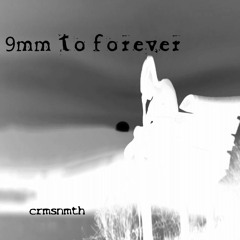 9 Mm To Forever