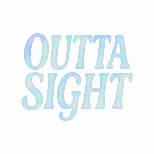 OUTTA SIGHT