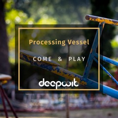 Processing Vessel - Come and Play (ZaVen Remix)