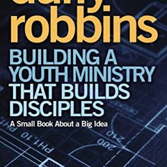 [READ] EPUB KINDLE PDF EBOOK Building a Youth Ministry that Builds Disciples: A Small