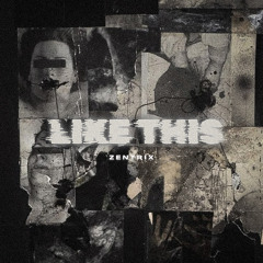 ZENTRIX - LIKE THIS [FREE DL]