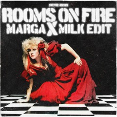 Rooms On Fire (Marga X Milk Edit)