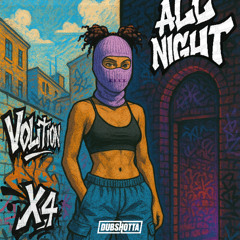 Volition x X4 - All Night