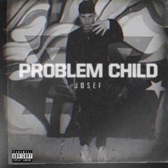 J0SEF - Problem Child