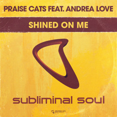Praise Cats feat. Andrea Love - Shined On Me (E Smoove Vocal Mix)