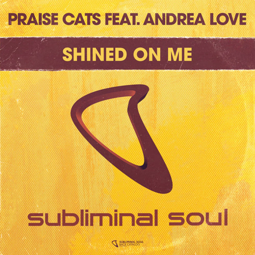 Praise Cats feat. Andrea Love - Shined On Me (E Smoove Vocal Mix)