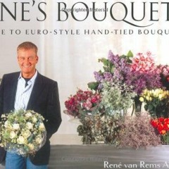[Free] PDF 💘 Rene's Bouquets: A Guide to Euro-Style Hand-Tied Bouquets (English and