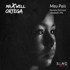 Maxwell Ortega - Meu País (Humans Out Loud 'Saudade) [Being Humans]