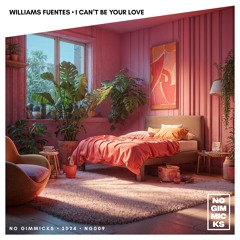 Williams Fuentes - I Can't Be Your Love