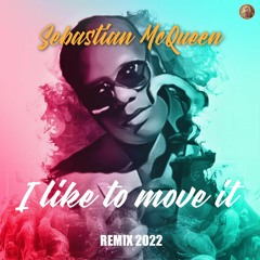 I Like To Move It [Sebastian McQueen Remix 2022]