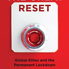[ACCESS] EBOOK EPUB KINDLE PDF The Great Reset: Global Elites and the Permanent Lockd