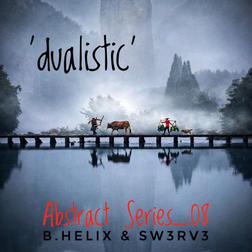 Abstract Series_08 (B. Helix & Sw3rv3) 'Dualistic'