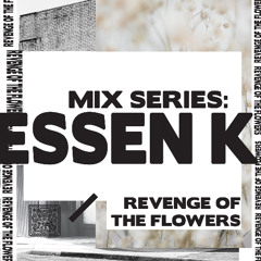 SHNGMIX36 Revenge Of The Flowers Mix Series: Essen K