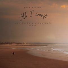 Nick Elliott - All I Want | Lost Raven & Arkate Remix