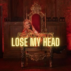 Freya Skye- Lose My Head (Sped Up)
