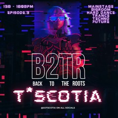 T*Scotia - B2TR EP.3  - DEC 2023