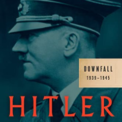 Read PDF 📙 Hitler: Downfall: 1939-1945 by  Volker Ullrich &  Jefferson Chase [EBOOK