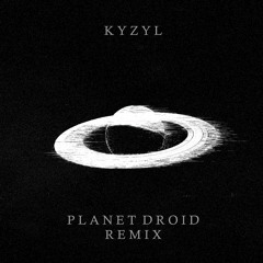 planet droid (kyzyl remix) [free dl]