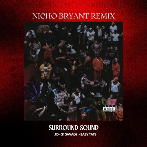 Stream Surround Sound JID Ft. 21 Savage , Baby Tate (Nicho Bryant