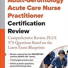 %[ Adult-Gerontology Acute Care Nurse Practitioner Certification Review: Comprehensive Review,