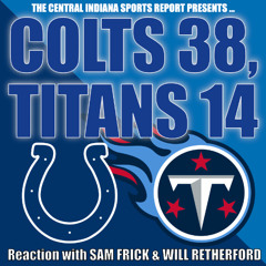 COLTS 38, TITANS 14: Reaction with Will Retherford & Sam Frick (2.69.2)