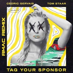 Cedric Gervais & Tom Staar - Tag Your Sponsor (RMAC Remix)