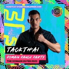 SPECIAL SET : SYDNEY WORLD PRIDE 2023  MAIN STAGE DJ TACKTHAI