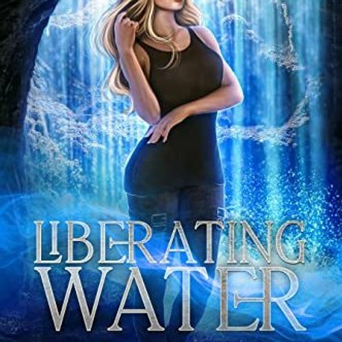 [READ] PDF 💗 Liberating Water (Elementi Book 3) by  Elizabeth Knight [EBOOK EPUB KIN